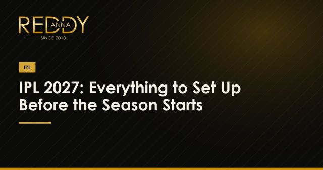 IPL 2027: Everything to Set Up Before the Season Starts
